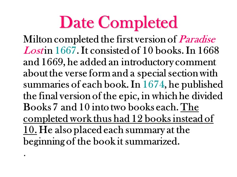 Date Completed   Milton completed the first version of Paradise Lost in 1667.